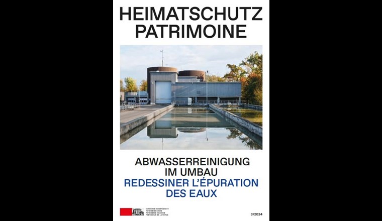 Die Nummer 3/2024 der Zeitschrift Heimatschutz/Patrimoine zum
Thema «Abwasserreinigung im Umbau»